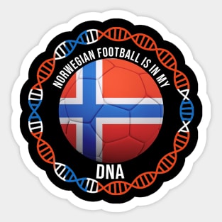 Norwegian Football Is In My DNA - Gift for Norwegian With Roots From Norway Sticker